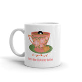 That's How I Take My Coffee Coffee Tea Cup Mug, Mugs, $ 17.50, A Moment Of Now™